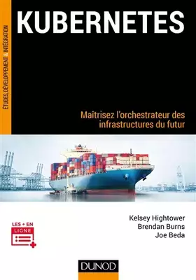 Couverture du produit · Kubernetes - Maîtrisez l'orchestrateur des infrastructures du futur: Maîtrisez l'orchestrateur des infrastructures du futur