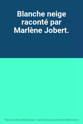 Couverture du produit · Blanche neige raconté par Marlène Jobert.