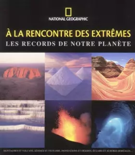 Couverture du produit · A la rencontre des extrêmes : Les records de notre planète