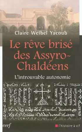 Couverture du produit · Le rêve brisé des Assyro-Chaldéens - L'introuvable autonomie