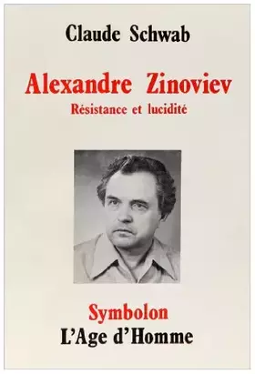 Couverture du produit · Alexandre Zinoviev, résistance et lucidité