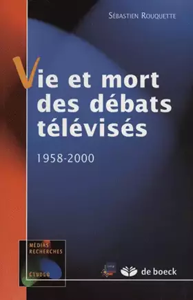Couverture du produit · Vie et mort des débats télévisés. 1958-2000