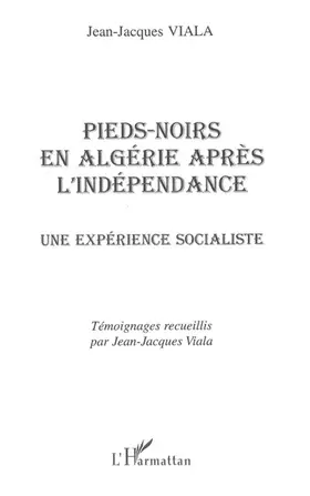Couverture du produit · PIEDS-NOIRS EN ALGÉRIE APRÈS L'INDÉPENDANCE: Une expérience socialiste