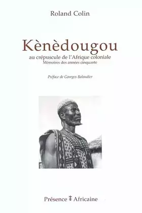 Couverture du produit · Kènèdougou : Au crépuscule de l'Afrique coloniale : mémoires des années cinquante