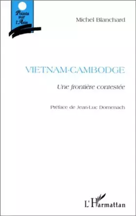 Couverture du produit · Vietnam-Cambodge: Une frontière contestée