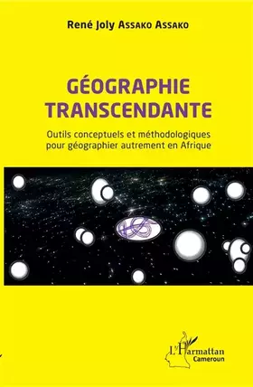 Couverture du produit · Géographie transcendante: Outils conceptuels et méthodologiques pour géographier autrement en Afrique