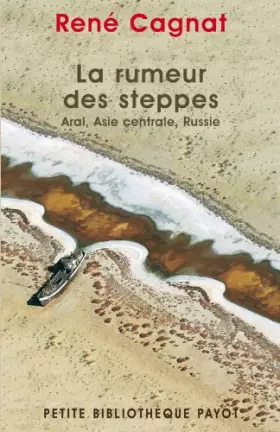 Couverture du produit · La Rumeur des steppes - Aral, Asie centrale, Russie