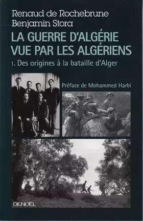 Couverture du produit · La guerre d'Algérie vue par les Algériens (Tome 1-Le temps des armes (Des origines à la bataille d'Alger))