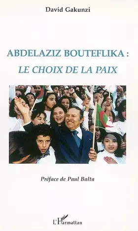 Couverture du produit · Abdelaziz Bouteflika : Le choix de la paix