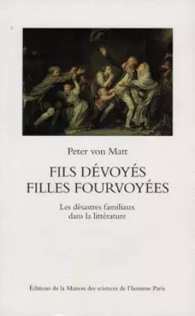 Couverture du produit · FILS DEVOYES, FILLES FOURVOYEES. Les désastres familiaux dans la littérature
