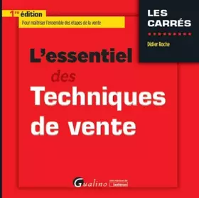 Couverture du produit · L'ESSENTIEL DES TECHNIQUES DE VENTE: POUR MAÎTRISER L'ENSEMBLE DES ÉTAPES DE LA VENTE