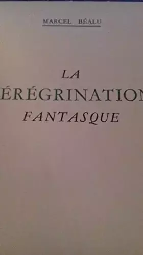 Couverture du produit · La pérégrination fantasque.
