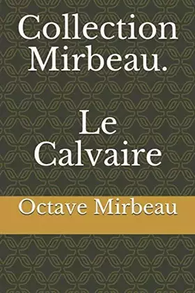 Couverture du produit · Collection Mirbeau. Le Calvaire