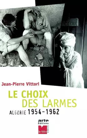 Couverture du produit · Le Choix des larmes : Algérie, 1954-1962