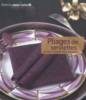 Couverture du produit · Pliages de serviettes : 40 idées pour une table originale