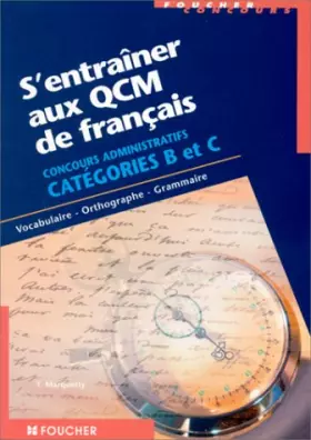 Couverture du produit · S'entraîner aux QCM de français concours administratifs Catégories B et C : Vocabulaire, orthographe, grammaire