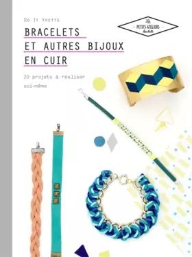 Couverture du produit · Bracelets et autres bijoux en cuir: 20 projets à réaliser soi même