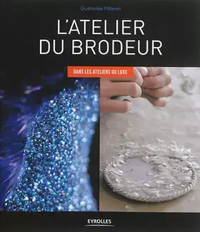 Couverture du produit · L'atelier du brodeur: Dans les ateliers du luxe.