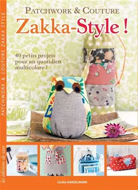 Couverture du produit · Zakka-Style : Patchwork & Couture, 40 petits projets pour un quotidien multicolore