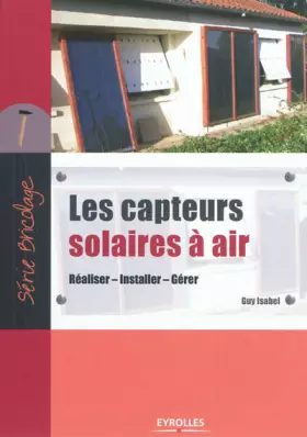 Couverture du produit · Les capteurs solaires à air : Réaliser, Installer, Gérer