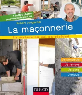 Couverture du produit · La maçonnerie - Je construis, je rénove, je pose, j'enduis