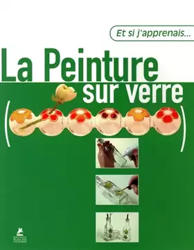 Couverture du produit · Et si j'apprenais... La peinture sur verre