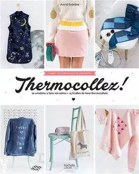 Couverture du produit · Thermocollez !: 20 créations à faire soi-même + 15 feuilles de tissu thermocollant