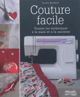 Couverture du produit · Couture facile: Toutes les techniques à la main et à la machine
