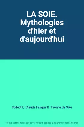 Couverture du produit · LA SOIE. Mythologies d'hier et d'aujourd'hui