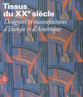 Couverture du produit · Tissus du XXe siècle : designers et manufactures d'Europe et d'Amérique