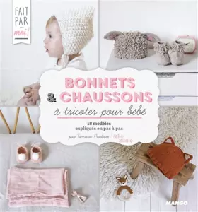 Couverture du produit · Bonnets & chaussons à tricoter pour bébé: 18 modèles expliqués en pas à pas