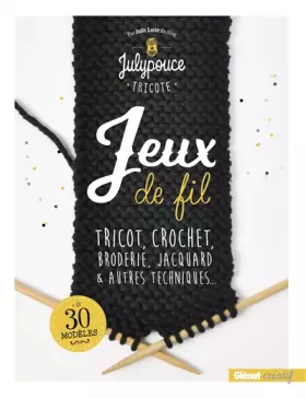 Couverture du produit · Jeux de fil: Tricot, crochet, broderie, jacquard et autres techniques...