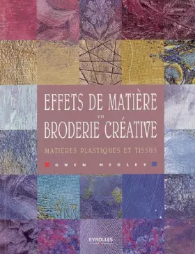 Couverture du produit · Effets de matière en broderie créative: Matières plastiques et tissus