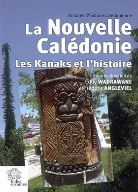 Couverture du produit · La Nouvelle-Calédonie. Les Kanaks et l' histoire