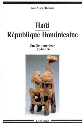 Couverture du produit · Haïti - République Dominicaine : Une île pour deux - 1804-1916