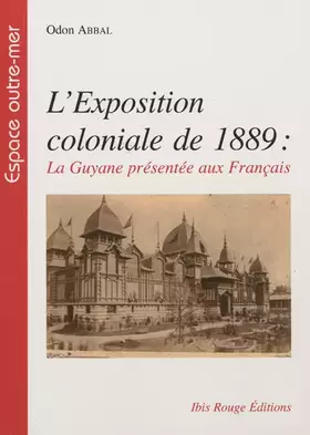 Couverture du produit · L'exposition coloniale de 1889 : la Guyane présentée aux Français