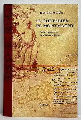 Couverture du produit · Le Chevalier de Montmagny, 1601-1657, premier gouverneur de la Nouvelle France