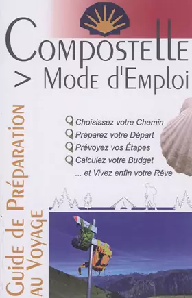 Couverture du produit · COMPOSTELLE MODE D'EMPLOI (2e edition)