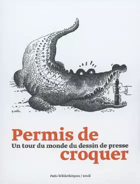 Couverture du produit · Permis de croquer : Un tour du monde du dessin de presse
