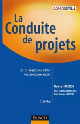 Couverture du produit · La conduite de projets : Les 101 Règles pour piloter vos projets avec succès