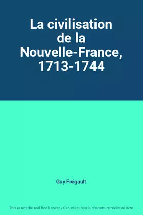 Couverture du produit · La civilisation de la Nouvelle-France, 1713-1744