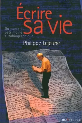 Couverture du produit · Ecrire sa vie: Du pacte au patrimoine autobiographique
