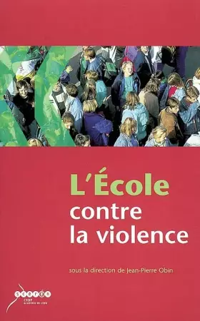 Couverture du produit · L'école contre la violence : Recommandations pour un établissement scolaire mobilisé