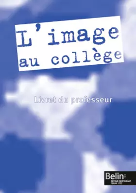 Couverture du produit · L'image au collège (Livre du professeur)