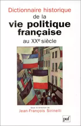 Couverture du produit · Dictionnaire historique de la vie politique française au XXe siècle