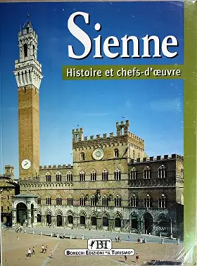 Couverture du produit · Sienne. Histoire et chefs-d'oeuvre