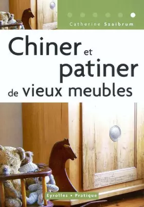 Couverture du produit · Chiner et patiner de vieux meubles