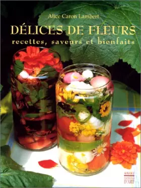Couverture du produit · Délices de Fleurs, recettes, saveurs et bienfaits