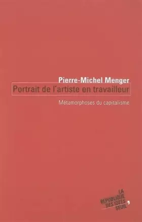 Couverture du produit · Portrait de l'artiste en travailleur : Métamorphoses du capitalisme