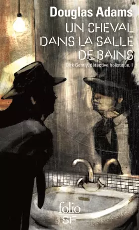 Couverture du produit · Dirk Gentle, détective holistique, tome 1 : Un cheval dans la salle de bains